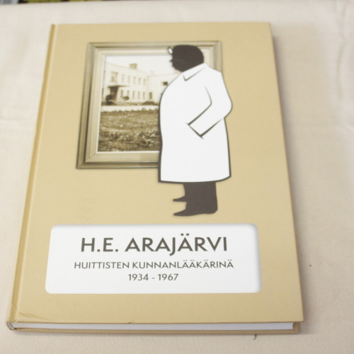 H.E. Arajärvi Huittisten kunnanlääkärinä 1934 - 1967